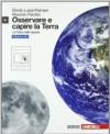 Osservare e capire la Terra. Ediz. blu. La Terra nello spazio. Con espansione online. Per le Scuole superiori