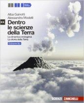 Dentro le scienze della Terra. La dinamica endogena-La storia della Terra. Ediz. blu. Per le Scuole superiori. Con espansione online