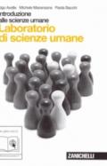 Introduzione alle scienze umane. Laboratorio scienze umane. Con espansione online. Per le Scuole superiori