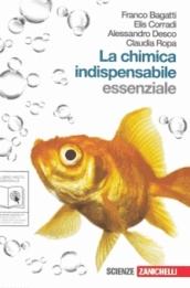 La chimica indispensabile. Essenziale. Volume unico. Per le Scuole superiori. Con espansione online