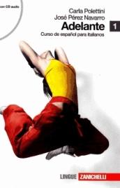 Adelante. Curso de español para italianos. Con las reglas del juego. Per le Scuole superiori. Con CD Audio. Con espansione online: 1