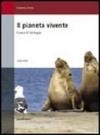 Il pianeta vivente. Corso di biologia. Volume unico. Per le Scuole superiori