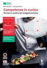 Competenze in cucina. Tecnica e pratica di enogastronomia. Con Ricettario. Per il biennio degli Ist. professionali. Con e-book. Con espansione online