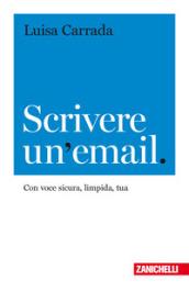 Scrivere un'email. Con voce sicura, limpida, tua