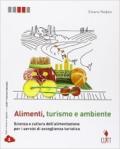 Alimenti, turismo e ambiente. Scienza e cultura dell'alimentazione peri servizi di accoglienza turistica. Con quaderno operativo per il secondo biennio. Con Contenuto digitale (fornito elettronicament