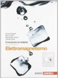 Conoscere la materia. Elettromagnetismo. Per gli Ist. tecnici. Con espansione online