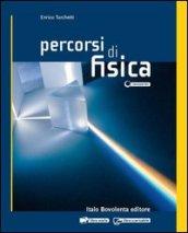 Percorsi di fisica. Con espansione online. Per le Scuole superiori