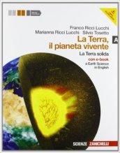 La terra, il pianeta vivente. Vol. A: la terra solida. Con Earth science in english. Per le Scuole superiori. Con DVD-ROM