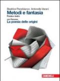 Metodi e fantasia. Poesia e teatro-La poesia delle origini. Per le Scuole superiori. Con Contenuto digitale (fornito elettronicamente)