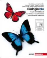 Biologia. Blu. La scienza della vita. La chimica e i suoi fenomeni-Dalle cellule agli organismi. Con Contenuto digitale (fornito elettronicamente)