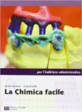 LA CHIMICA FACILE - PER L'INDIRIZZO ODONTOTECNICO (LM LIBRO MISTO)