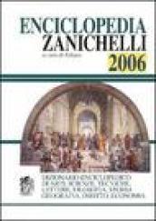 Enciclopedia Zanichelli 2006. Dizionario enciclopedico di arti, scienze, tecniche, lettere, filosofia, storia, geografia, diritto, economia