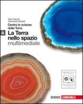 Dentro le scienze della terra. Vol. A: Terra nello spazio. Per le Scuole superiori. Con espansione online