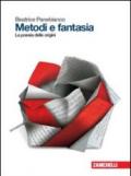 Metodi e fantasia. La poesia delle origini. Per le Scuole superiori. Con Contenuto digitale (fornito elettronicamente)