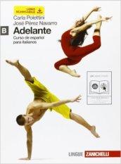 Adelante. Curso de español para italianos. Vol. B. Per le Scuole superiori. Con CD Audio. Con espansione online