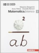 Matematica.bianco. Con espansione online. Vol. 2