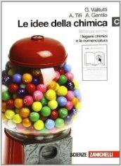 Le idee della chimica. Vol. C: I legami chimici e la nomenclatura. Per le Scuole superiori. Con espansione online