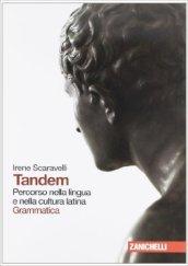 Tandem. Percorso nella lingua e nella cultura latina. Grammatica. Con espansione online. Per i Licei e gli Ist. magistrali