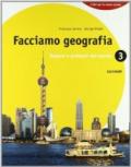 Facciamo geografia. Con espansione online. Per la scuola media. 3.Regioni e problemi del Mondo