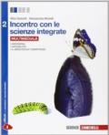 Incontro con le scienze integrate. Per le Scuole superiori. Con e-book. Con espansione online