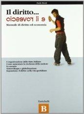 Il diritto e il rovescio. Per le scuole superiori. 2.L'organizzazione dello Stato italiano; come aumentare la ricchezza della nazione; la moneta; sottosviluppo e globalizzazione; espansione...