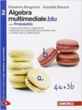 Matematica multimediale.blu. Algebra multimediale.blu. Con probabilità. Per le Scuole superiori. Con espansione online