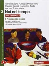 Noi nel tempo-Atlante di geostoria. Con e-book. Con espansione online. Vol. 3: Il Novecento e oggi.