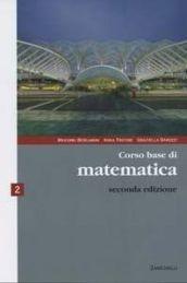 Corso base di matematica. Per le Scuole superiori. 2.