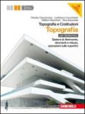 Topografia e costruzioni. Volume topografia. Sistemi di riferimento, strumenti e misure, operazioni sulle superfici. Per gli Ist. Per geometri. Con espansione online