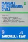 Manuale di ingegneria civile. Vol. 3: Strade e aeroporti. Ferrovie. Urbanistica. Caratteri degli edifici. Impianti. Cantiere. Estimo.