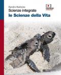 Scienze integrate. Le scienze della vita. Volume unico. Per le Scuole superiori