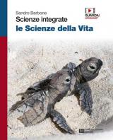 Scienze integrate. Le scienze della vita. Volume unico. Per le Scuole superiori