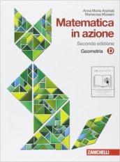 Matematica in azione. Tomo D:Geometria. Con espansione online. Per la Scuola media