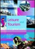 Leisure and tourism in a global world. Per gli Ist. professionali e tecnici ad indirizzo turistico