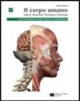 Corpo umano. Igiene, anatomia, fisiologia, patologia. Per le Scuole superiori. Con espansione online vol.1