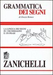 Grammatica dei segni. La lingua dei segni in 1300 immagini e 150 frasi