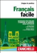 Français facile. Dizionario per parlare e scrivere in francese senza difficoltà