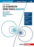 Le traiettorie della fisica.azzurro. Idee per imparare. Meccanica. Termodinamica. Onde. Per il 2° biennio delle Scuole superiori