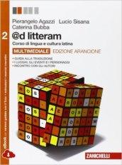 @d litteram. Ediz. arancione. Per le Scuole superiori. Con espansione online