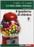 Idee della chimica. Quaderno di chimica. Per le Scuole superiori. Con espansione online