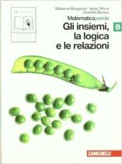 Matematica.verde. Vol. B. Verde: Gli insiemi, la logica e le relazioni. Per le Scuole superiori. Con espansione online