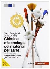 Chimica e tecnologia dei materiali per l'arte. Materiali per pittura, grafica e stampa. Per gli Ist. D'arte. Con espansione online