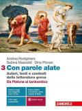 CON PAROLE ALATE - VOL. 3 DA PLATONE AL TARDO ANTICO (LDM) AUTORI, TESTI E CONTESTI DELLA LETTERATURA GRECA