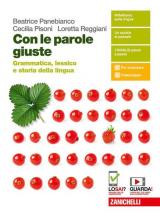 Con le parole giuste. Grammatica, lessico e storia della lingua. Per le Scuole superiori. Con e-book. Con espansione online