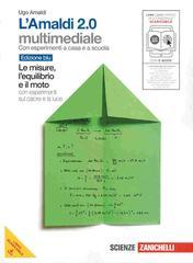 L'Amaldi 2.0. Le misure, l'equilibrio e il moto con esperimenti sul calore e la luce. Volume unico blu. Con espansione online. Per le Scuole superiori