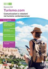 Turismo.com. Comunicazione e relazioni nel turismo contemporaneo. Con e-book. Con espansione online