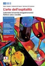 L'arte dell'ospitalità. Laboratori di servizi enogastronomici. Settore sala e vendita. Per il primo biennio delle Scuole superiori. Con e-book. Con espansione online