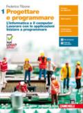 Progettare e programmare. Per il primo biennio delle Scuole superiori. Con Contenuto digitale (fornito elettronicamente)