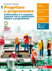 Progettare e programmare. Per il primo biennio delle Scuole superiori. Con Contenuto digitale (fornito elettronicamente)