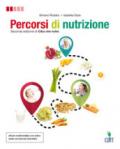 Percorsi di nutrizione. Per le Scuole superiori. Con Contenuto digitale (fornito elettronicamente)